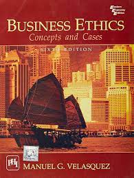 Business Ethics: Concepts and Cases